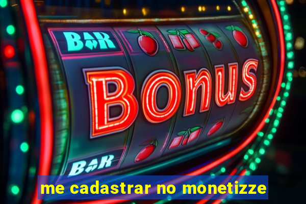 me cadastrar no monetizze