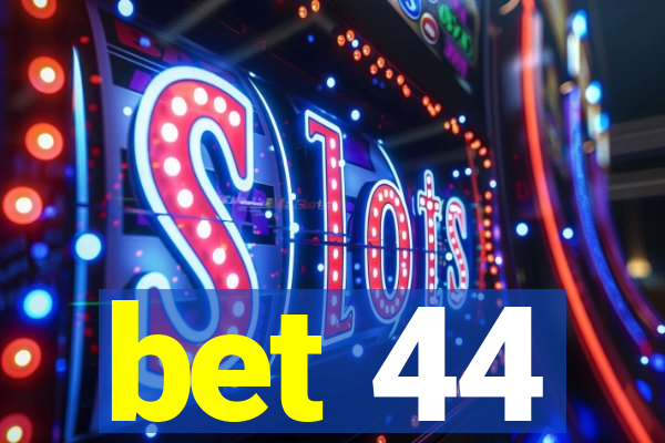 bet 44