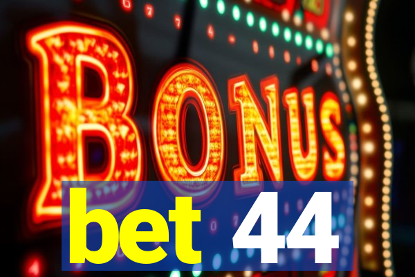 bet 44