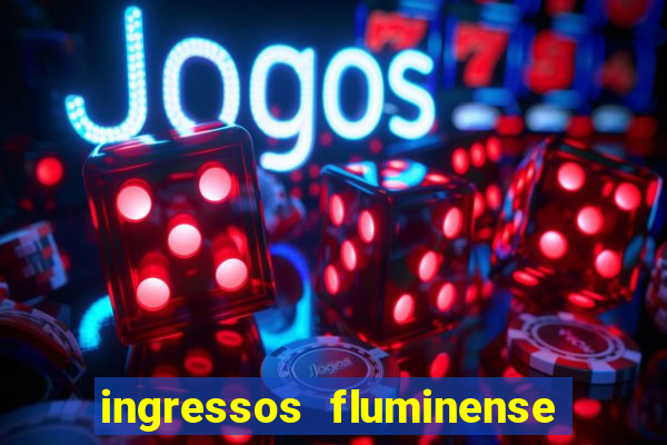 ingressos fluminense x criciuma