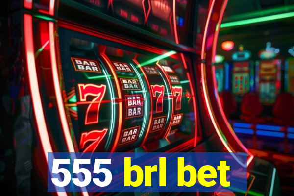 555 brl bet