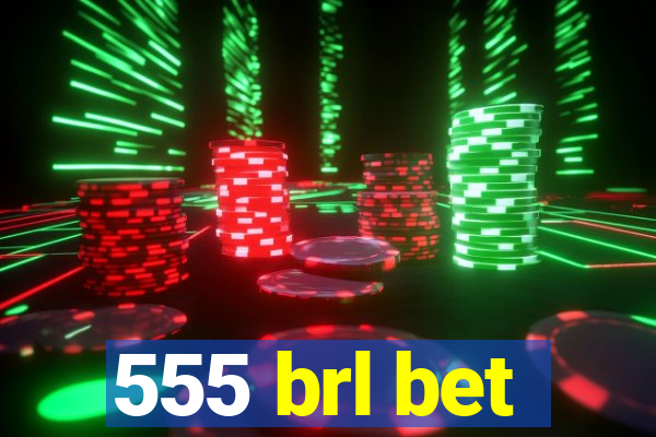 555 brl bet