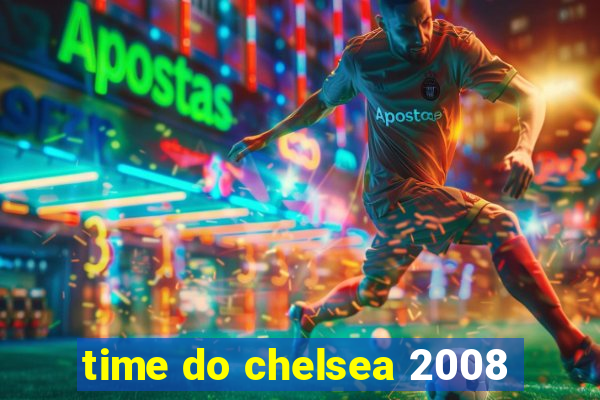 time do chelsea 2008