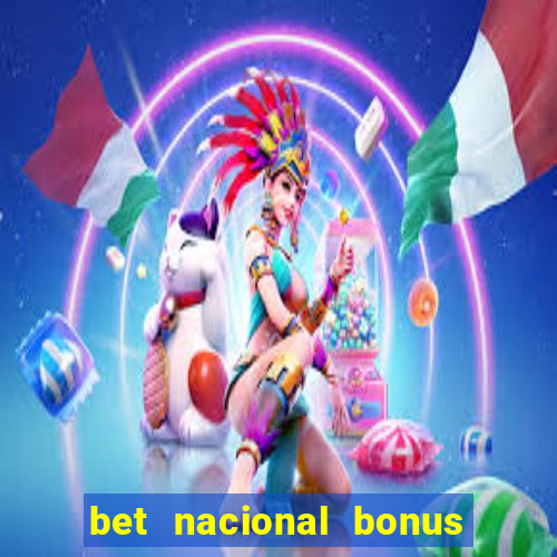 bet nacional bonus de boas vindas