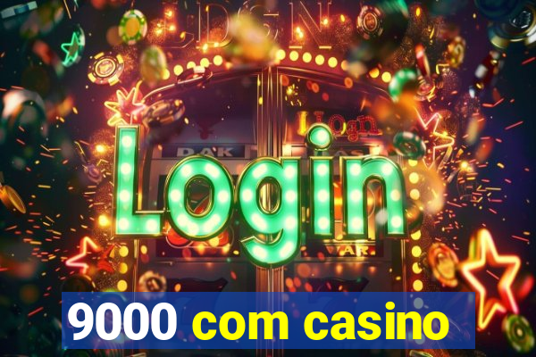 9000 com casino