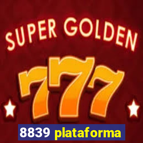 8839 plataforma