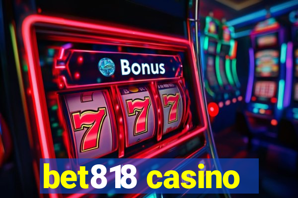 bet818 casino