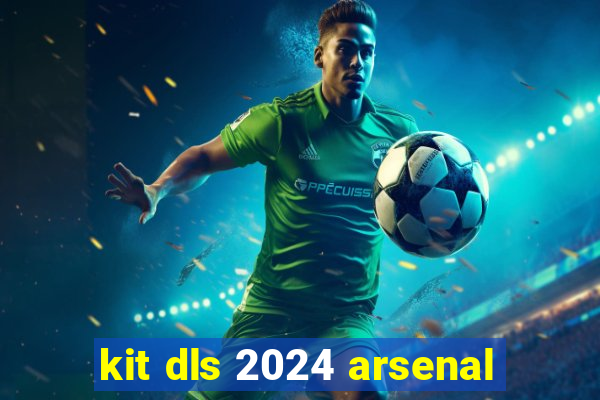 kit dls 2024 arsenal