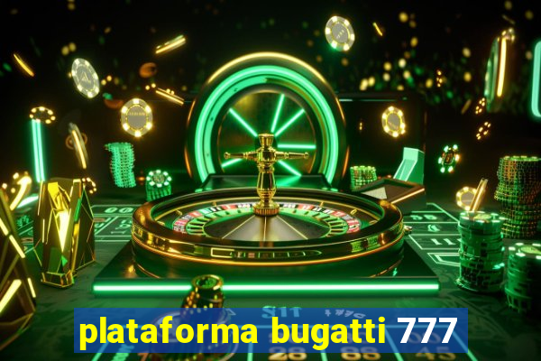 plataforma bugatti 777