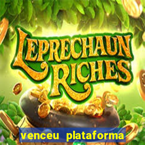 venceu plataforma de jogos