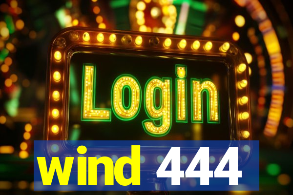 wind 444