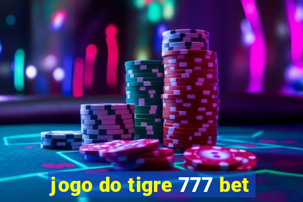 jogo do tigre 777 bet