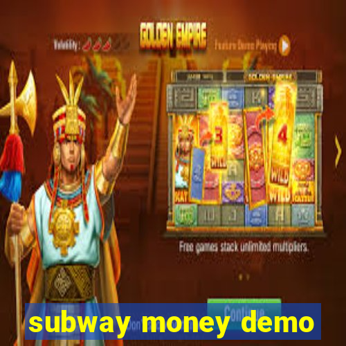 subway money demo