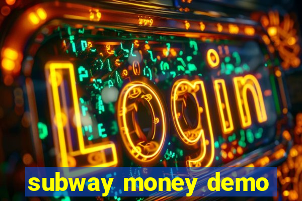 subway money demo