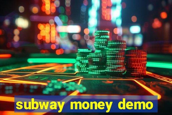 subway money demo