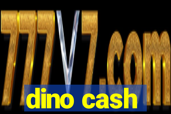 dino cash