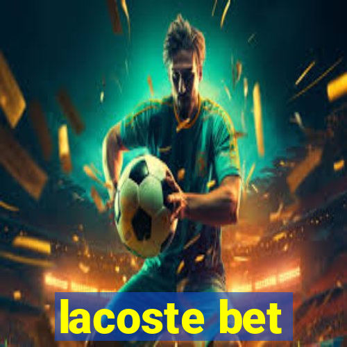 lacoste bet