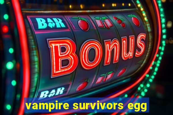 vampire survivors egg