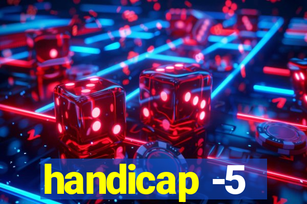 handicap -5