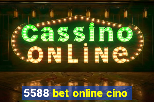 5588 bet online cino