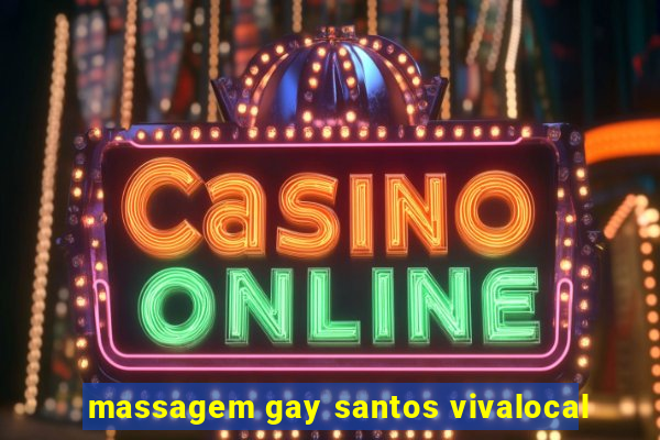 massagem gay santos vivalocal