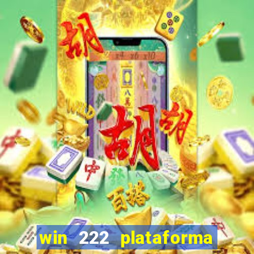 win 222 plataforma de jogos