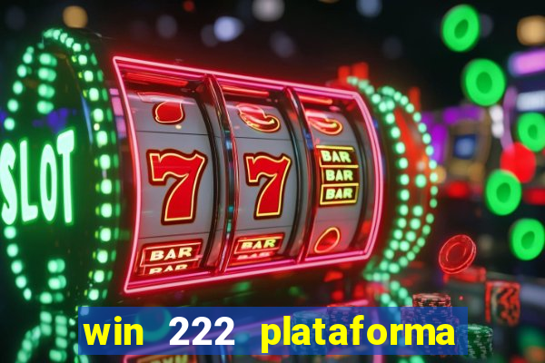 win 222 plataforma de jogos