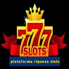 plataforma riqueza slots