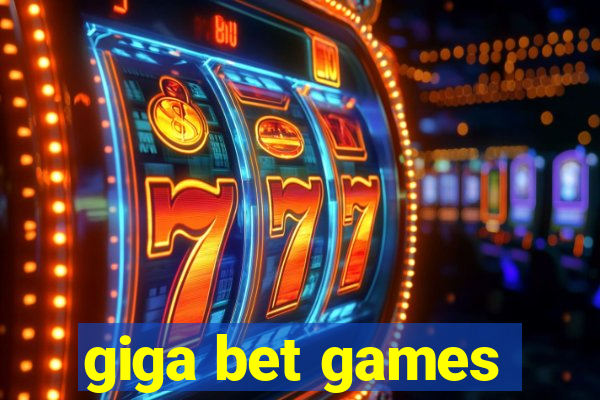 giga bet games