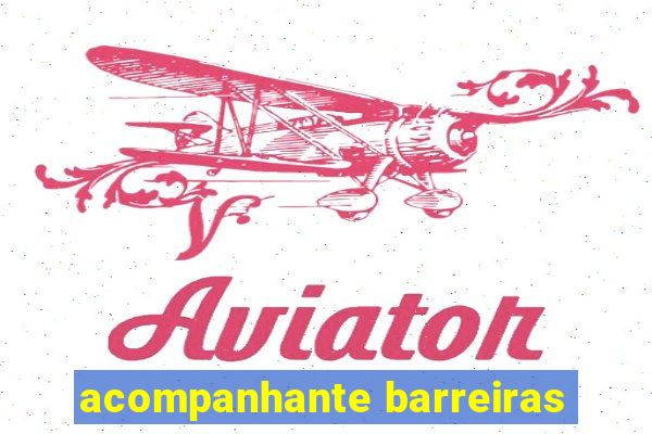 acompanhante barreiras