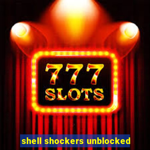 shell shockers unblocked