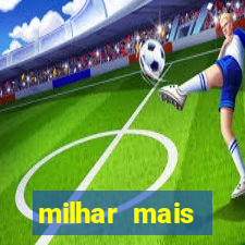 milhar mais atrasada na federal