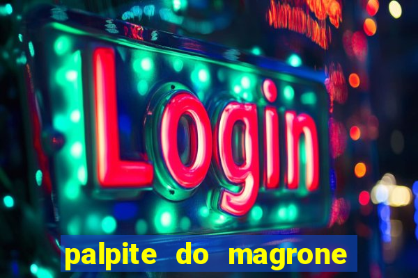 palpite do magrone para federal