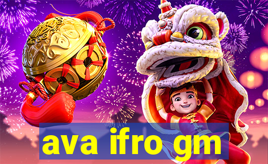 ava ifro gm