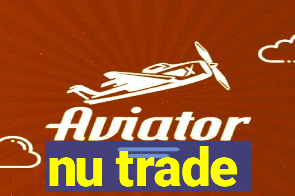 nu trade