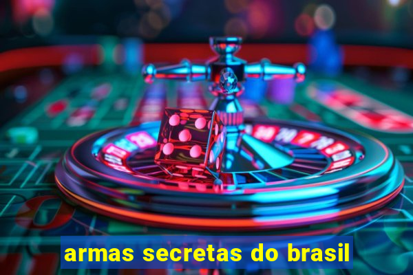 armas secretas do brasil