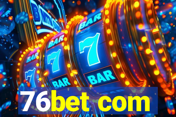 76bet com