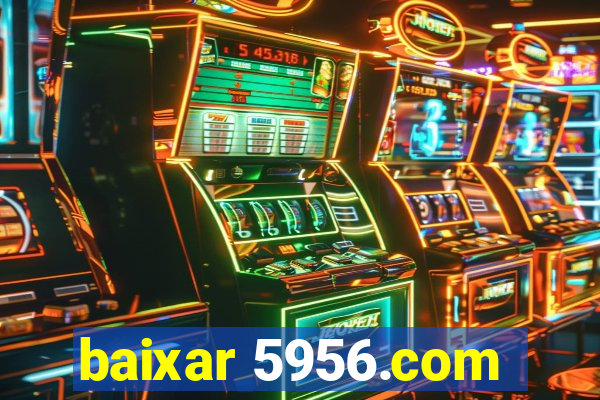 baixar 5956.com