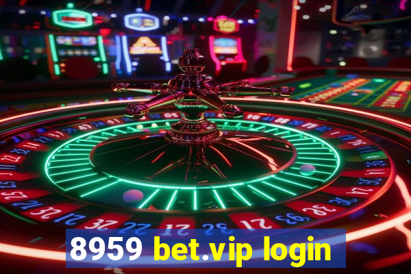 8959 bet.vip login