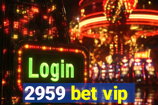 2959 bet vip