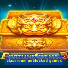 classroom unblocked games