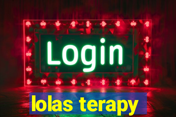 lolas terapy