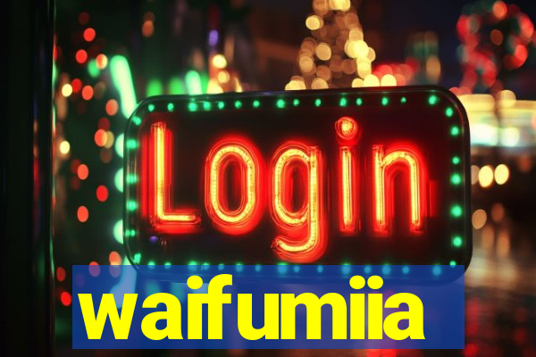 waifumiia