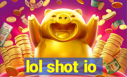 lol shot io