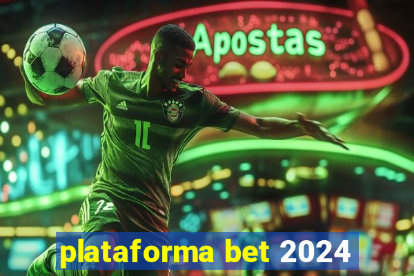 plataforma bet 2024