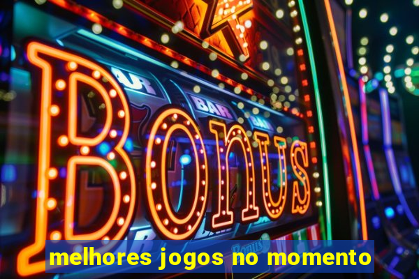 melhores jogos no momento