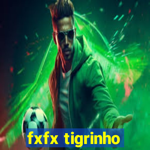 fxfx tigrinho