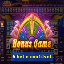 6 bet e confi谩vel