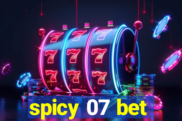 spicy 07 bet