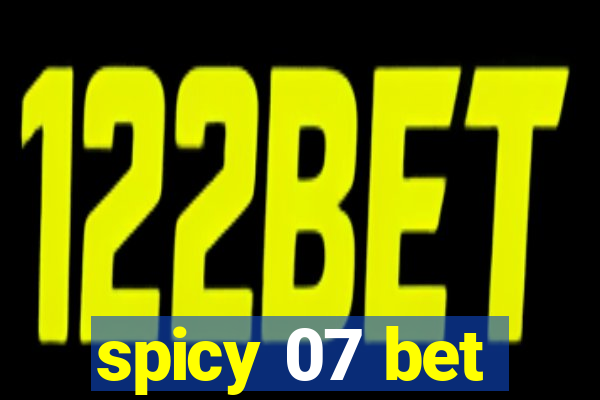 spicy 07 bet